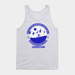 No Matter How Hard the Road Is, Dream Big, Work Hard, Stay Humble Tank Top